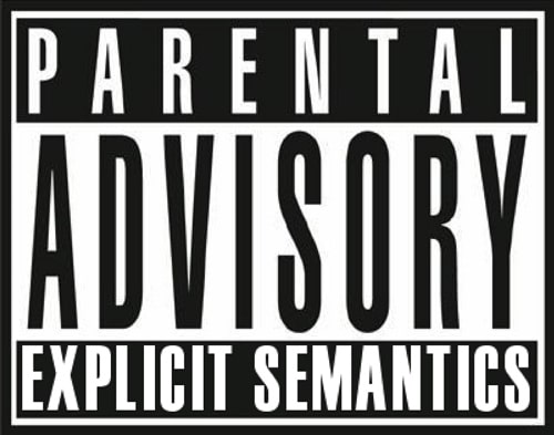 Parental Advisory: Explicit Semantics!