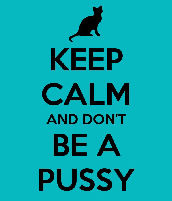 dont-be-a-pussy